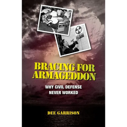 Bracing for Armageddon: Why Civil Defense Never Worked - Hardcover