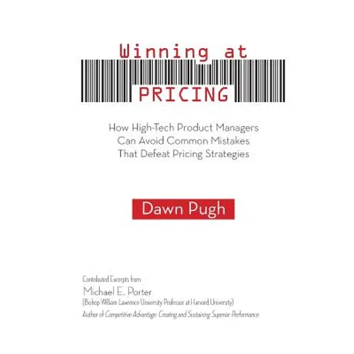 Winning at Pricing: How High-Tech Product Managers Can Avoid Common Mistakes That Defeat Pricing Strategies - Paperback