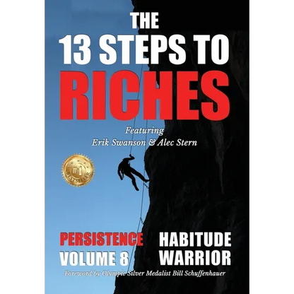 The 13 Steps to Riches - Habitude Warrior Volume 8: Special Edition PERSISTENCE with Erik Swanson and Alec Stern - Hardcover