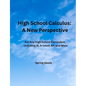 High School Calculus: A New Perspective: For Any High School Curriculum, Including IB, A-Level, AP, and More - Paperback