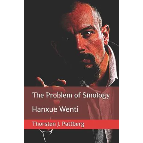The Problem of Sinology: Hanxue Wenti - Paperback