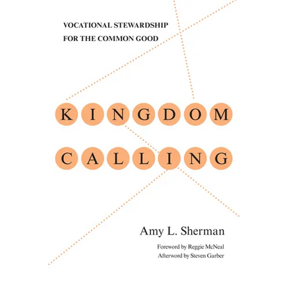 Kingdom Calling: Vocational Stewardship for the Common Good - Paperback