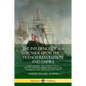 The Influence of Sea Power Upon the French Revolution and Empire: Both Volumes, the Complete Naval History of France before and during the Napoleonic - Paperback
