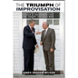 The Triumph of Improvisation: Gorbachev's Adaptability, Reagan's Engagement, and the End of the Cold War - Paperback