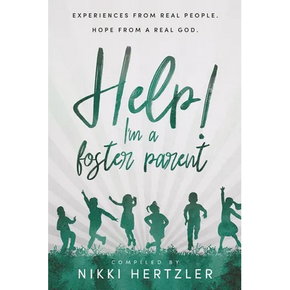 Help! I'm a Foster Parent: Experiences from Real People. Hope from a Real God. - Paperback
