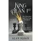 King Alan 1st: The Miraculous and True King of England - Hardcover