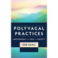 Polyvagal Practices: Anchoring the Self in Safety - Paperback