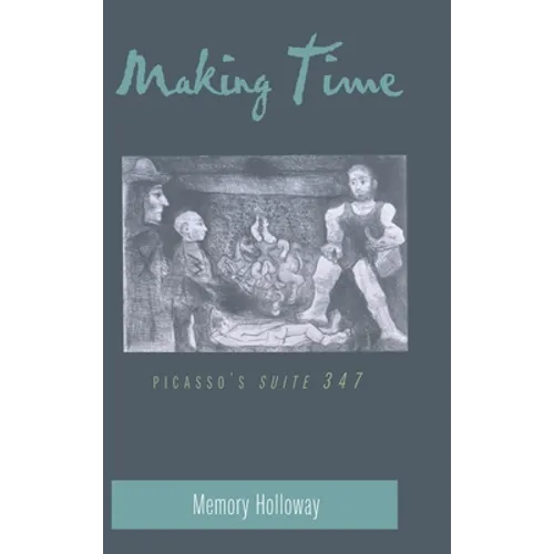 Making Time: Picasso's "Suite 347" - Hardcover
