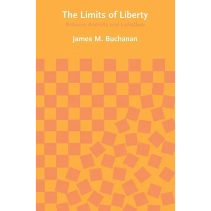 The Limits of Liberty: Between Anarchy and Leviathan - Paperback