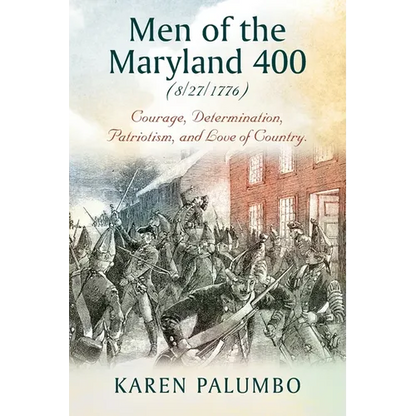 Men of the Maryland 400 (8/27/1776): Courage, Determination, Patriotism, and Love of Country. - Paperback