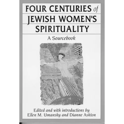 Four Centuries of Jewish Women's Spirituality: A Sourcebook - Paperback