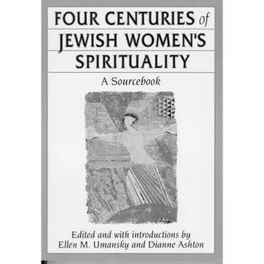 Four Centuries of Jewish Women's Spirituality: A Sourcebook - Paperback