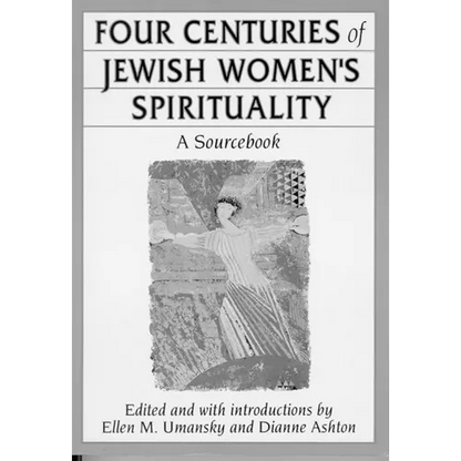 Four Centuries of Jewish Women's Spirituality: A Sourcebook - Paperback