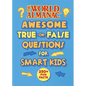 The World Almanac Awesome True-Or-False Questions for Smart Kids - Hardcover