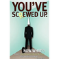 You've screwed up. Now What?!: How to maintain your job and dignity after a major screw up. - Paperback