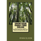 Grow Your Family Tree Online: Getting Started, Valuable Websites, and All the Basics, Tips, and Tricks You Need to Build Your Family Tree Using the - Paperback