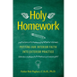 Holy Homework: Putting Our Interior Faith Into Exterior Practice - Paperback