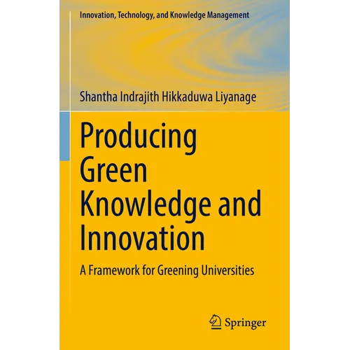 Producing Green Knowledge and Innovation: A Framework for Greening Universities - Paperback