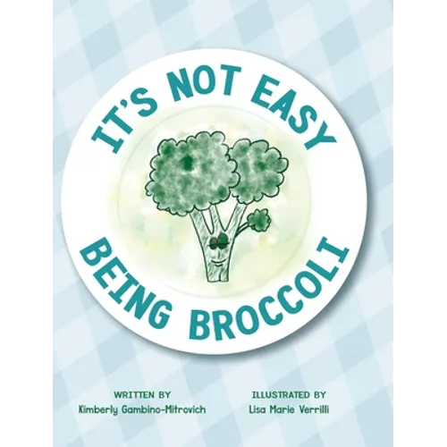 It's Not Easy Being Broccoli - Hardcover