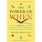 The Power of When: Discover Your Chronotype--And the Best Time to Eat Lunch, Ask for a Raise, Have Sex, Write a Novel, Take Your Meds, and More - Hardcover