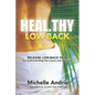 Heal.thy Low-Back: Release Low-Back Pain by Understanding the Cause and the Cure - Paperback