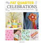 Fat Quarter: Celebrations: 25 Projects to Make from Short Lengths of Fabric - Paperback