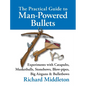 The Practical Guide to Man-powered Bullets: Experiments with Catapults, Musketballs, Stonebows, Blowpipes, Big Airguns and Bullet Bows - Hardcover