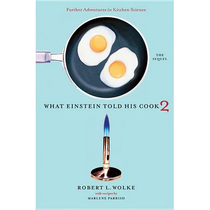 What Einstein Told His Cook 2: The Sequel: Further Adventures in Kitchen Science - Hardcover