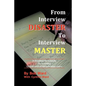 From Interview Disaster to Interview Master: A Headhunter's Guide To Avoiding CRASH AND BURN Job Interviews - Paperback