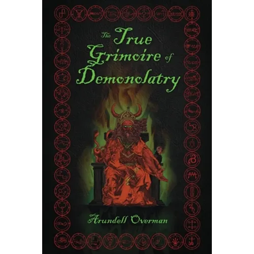 The True Grimoire of Demonolatry: The Grimorium Verum for Demonolaters - Paperback