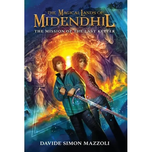 The Magical Lands of Midendhil: The Mission of the Last Keeper - Hardcover