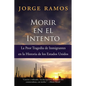 Morir En El Intento: La Peor Tragedia de Immigrantes En La Historia de Los Estados Unidos - Paperback