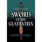 Sword of the Gladiatrix - Paperback