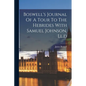 Boswell's Journal Of A Tour To The Hebrides With Samuel Johnson, Ll.d - Paperback