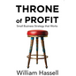 Throne of Profit: Small Business Strategy that Works - Hardcover