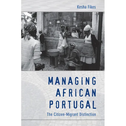 Managing African Portugal: The Citizen-Migrant Distinction - Paperback