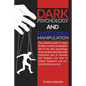Dark Psychology and Emotional Manipulation: The essential guide to learn all about mental manipulation and of the dark psychology, of personality asso - Paperback