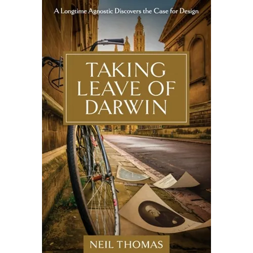 Taking Leave of Darwin: A Longtime Agnostic Discovers the Case for Design - Paperback