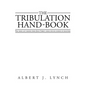 The Tribulation Hand-Book: For Those Left Behind When Jesus Christ Comes for His Church of Believers - Paperback