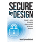 Secure by Design: A Leader's Guide to Keeping Cybercriminals Out of Your Business - Paperback
