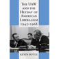 The UAW and the Heyday of American Liberalism, 1945 1968 - Paperback
