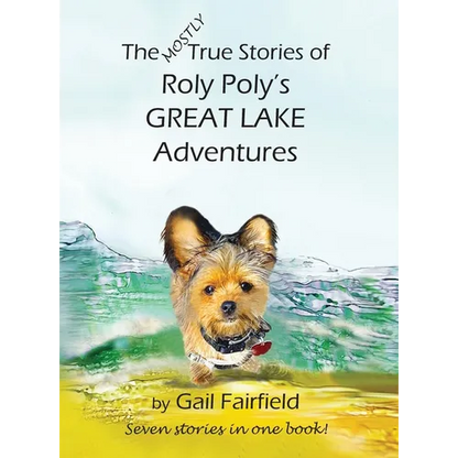 The Mostly True Stories of Roly Poly's Great Lake Adventures - Hardcover