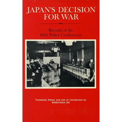 Japan's Decision for War: Records of the 1941 Policy Conferences - Hardcover