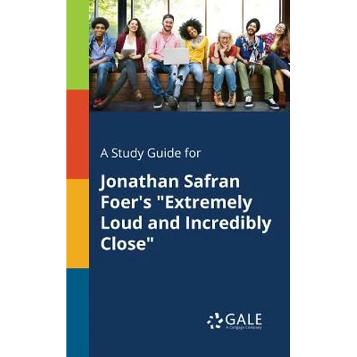A Study Guide for Jonathan Safran Foer's "Extremely Loud and Incredibly Close" - Paperback