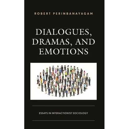 Dialogues, Dramas, and Emotions: Essays in Interactionist Sociology - Hardcover
