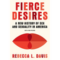 Fierce Desires: A New History of Sex and Sexuality in America - Paperback