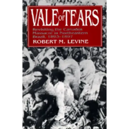 Vale of Tears: Revisiting the Canudos Massacre in Northeastern Brazil, 1893-1897 - Paperback