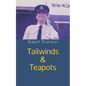 Tailwinds & Teapots: My life as a BOAC steward in the 1970s - Paperback