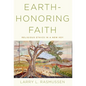 Earth-Honoring Faith: Religious Ethics in a New Key - Paperback