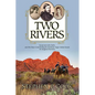 Two Rivers: Lieutenant John Bullis and His Days Commanding the Seminole Negro Indian Scouts -- An Imagined Narrative - Paperback